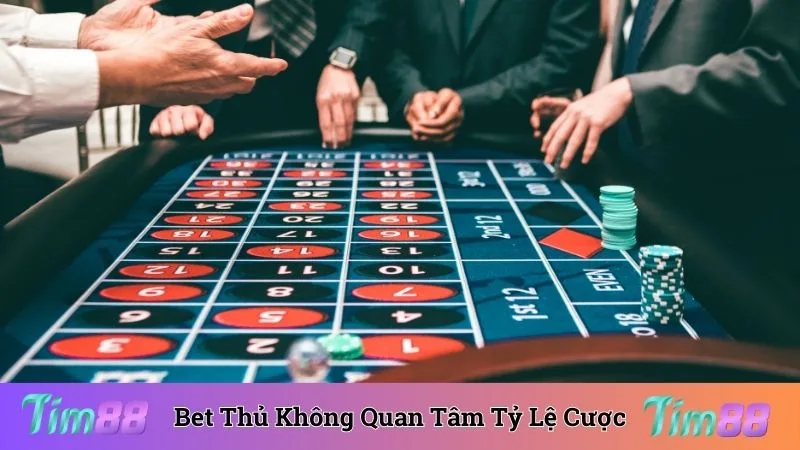 Bet thủ không quan tâm đến tỷ lệ cược nhà cái đưa ra