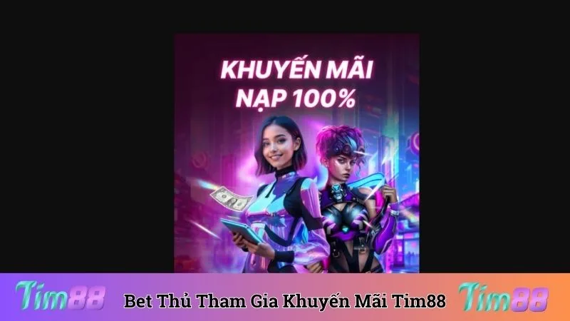 Bet thủ có trải nghiệm hấp dẫn khi tham gia khuyến mãi nạp đầu Tim88
