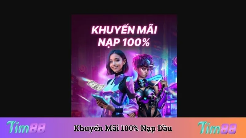 Khuyến mãi 100% thường chào mừng gửi tiền lần đầu