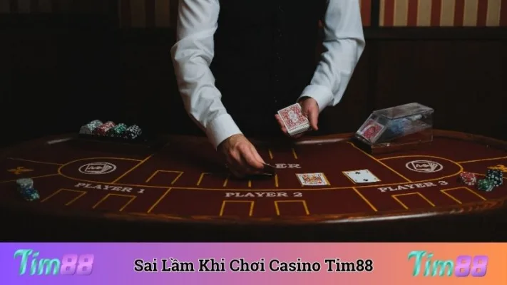 Sai Lầm Khi Chơi Casino